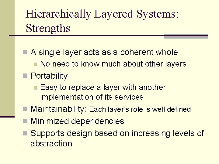 Hierarchically Layered Systems: Strengths n A single layer acts as a coherent whole n
