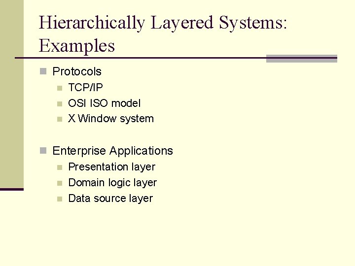 Hierarchically Layered Systems: Examples n Protocols n TCP/IP n OSI ISO model n X