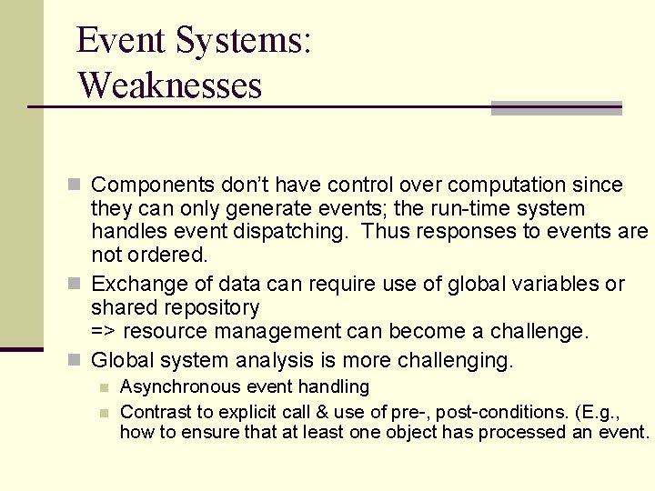 Event Systems: Weaknesses n Components don’t have control over computation since they can only