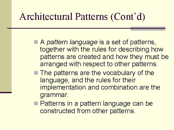 Architectural Patterns (Cont’d) n A pattern language is a set of patterns, together with