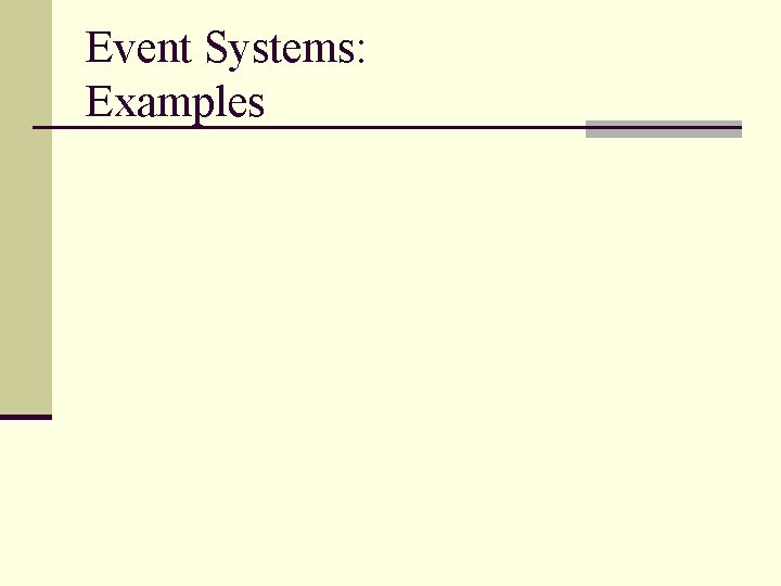 Event Systems: Examples 