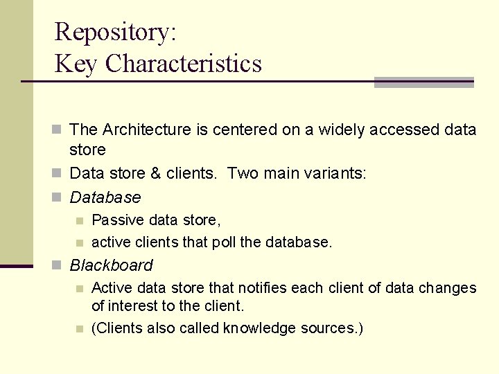 Repository: Key Characteristics n The Architecture is centered on a widely accessed data store