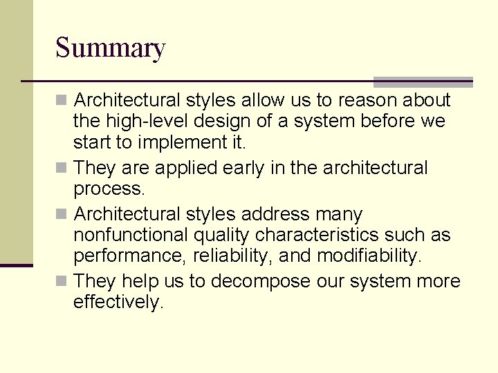 Summary n Architectural styles allow us to reason about the high-level design of a