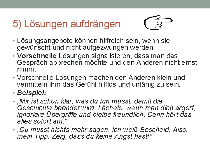 5) Lösungen aufdrängen • Lösungsangebote können hilfreich sein, wenn sie gewünscht und nicht aufgezwungen