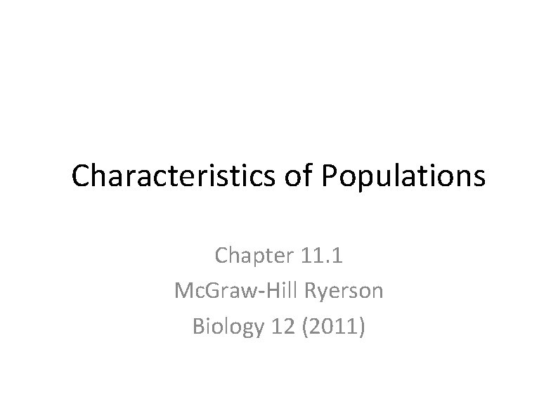 Characteristics of Populations Chapter 11. 1 Mc. Graw-Hill Ryerson Biology 12 (2011) 