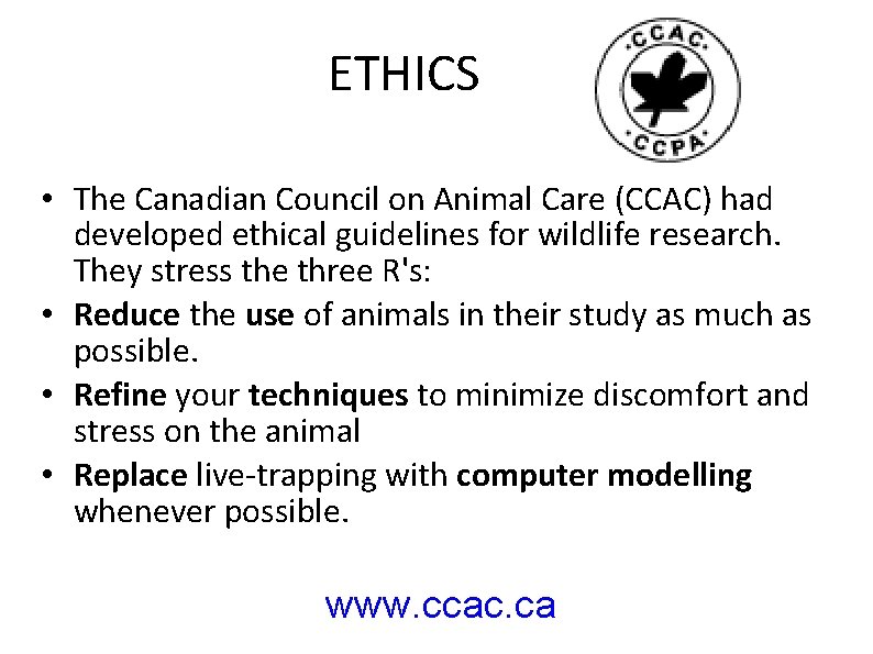 ETHICS • The Canadian Council on Animal Care (CCAC) had developed ethical guidelines for