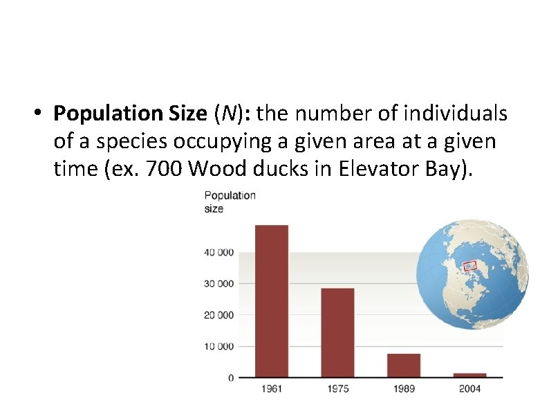  • Population Size (N): the number of individuals of a species occupying a