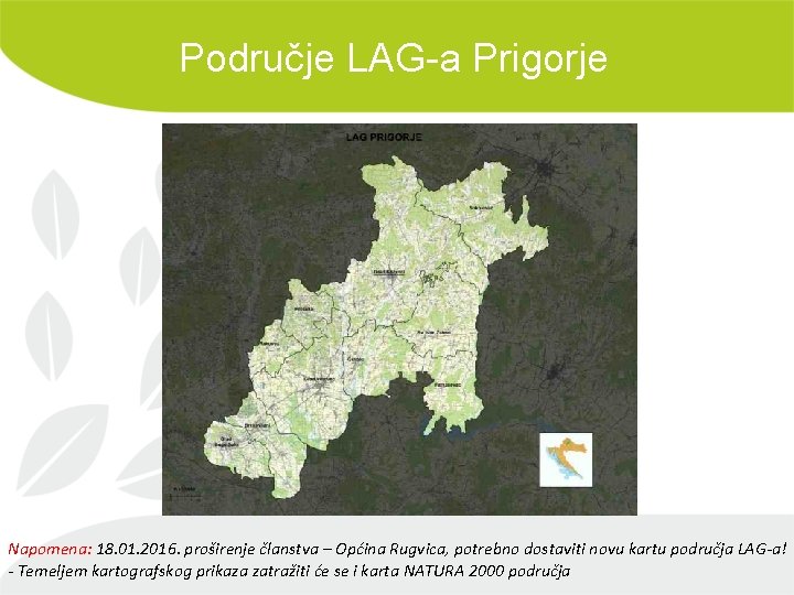 Područje LAG-a Prigorje Napomena: 18. 01. 2016. proširenje članstva – Općina Rugvica, potrebno dostaviti