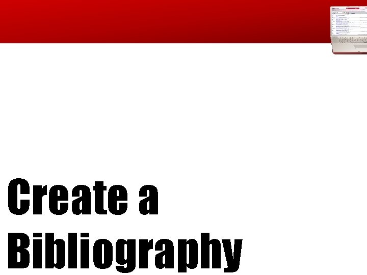 Create a Bibliography Create a Bibliography