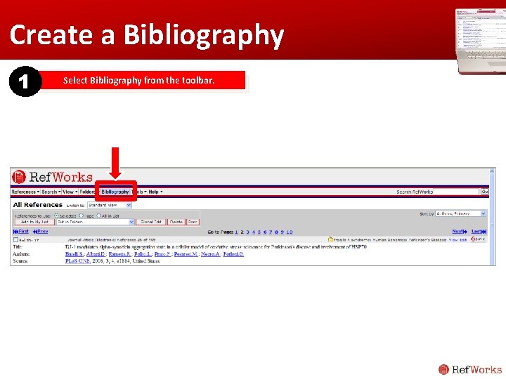 Create a Bibliography 1 Select Bibliography from the toolbar. Create a Bibliography 1 Select Bibliography from the toolbar.