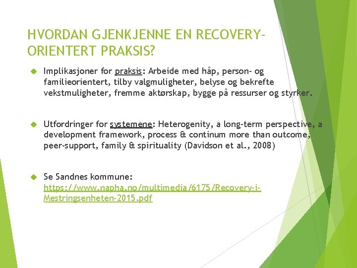 HVORDAN GJENKJENNE EN RECOVERYORIENTERT PRAKSIS? Implikasjoner for praksis: Arbeide med håp, person- og familieorientert,