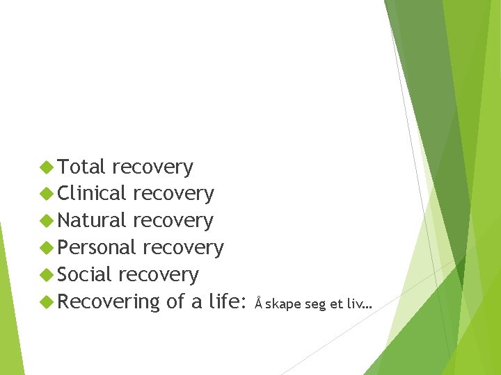 Recovery Total recovery Clinical recovery Natural recovery Personal recovery Social recovery Recovering of a