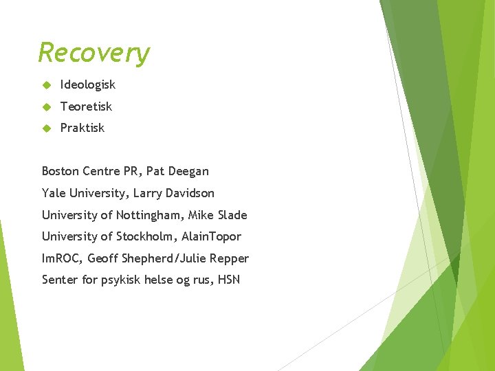 Recovery Ideologisk Teoretisk Praktisk Boston Centre PR, Pat Deegan Yale University, Larry Davidson University