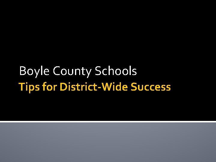 Boyle County Schools Tips for District-Wide Success 