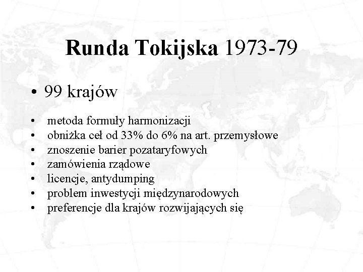 Runda Tokijska 1973 -79 • 99 krajów • • metoda formuły harmonizacji obniżka ceł