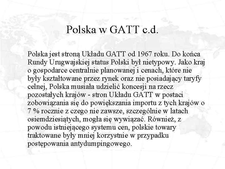 Polska w GATT c. d. Polska jest stroną Układu GATT od 1967 roku. Do