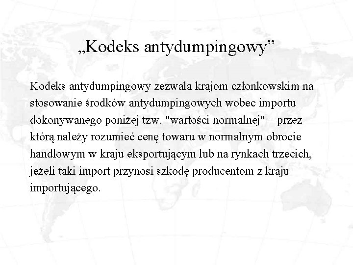 „Kodeks antydumpingowy” Kodeks antydumpingowy zezwala krajom członkowskim na stosowanie środków antydumpingowych wobec importu dokonywanego