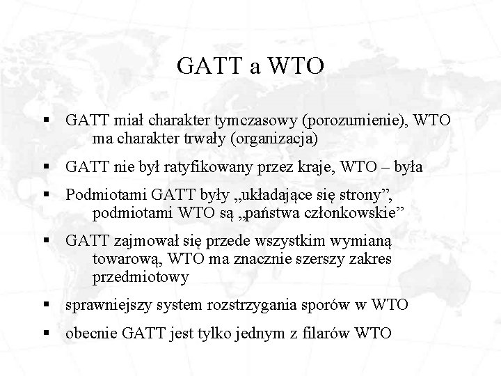 GATT a WTO § GATT miał charakter tymczasowy (porozumienie), WTO ma charakter trwały (organizacja)