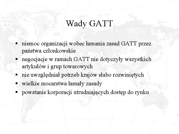 Wady GATT § niemoc organizacji wobec łamania zasad GATT przez państwa członkowskie § negocjacje