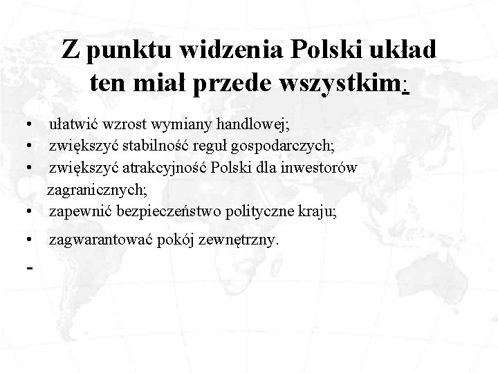 Z punktu widzenia Polski układ ten miał przede wszystkim: • ułatwić wzrost wymiany handlowej;