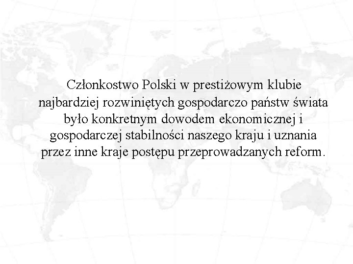  Członkostwo Polski w prestiżowym klubie najbardziej rozwiniętych gospodarczo państw świata było konkretnym dowodem