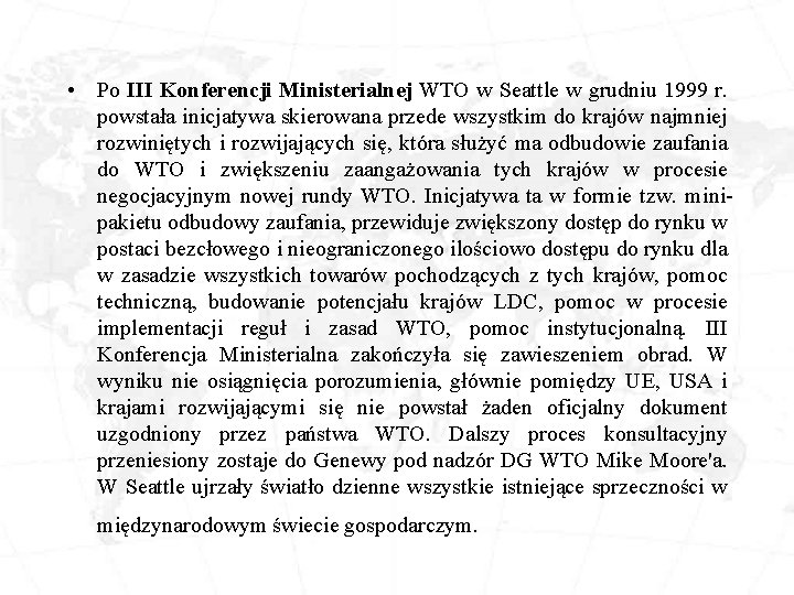  • Po III Konferencji Ministerialnej WTO w Seattle w grudniu 1999 r. powstała