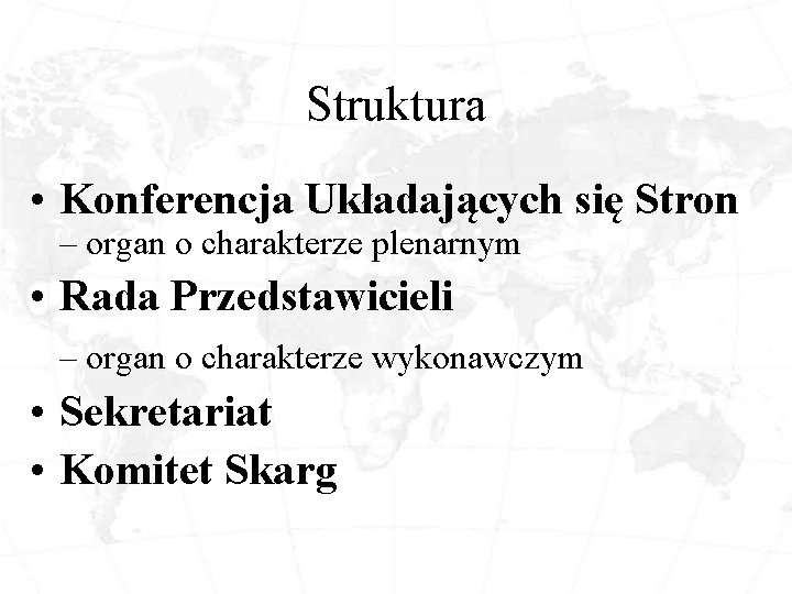 Struktura • Konferencja Układających się Stron – organ o charakterze plenarnym • Rada Przedstawicieli