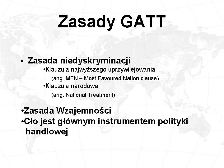 Zasady GATT • Zasada niedyskryminacji • Klauzula najwyższego uprzywilejowania (ang. MFN – Most Favoured