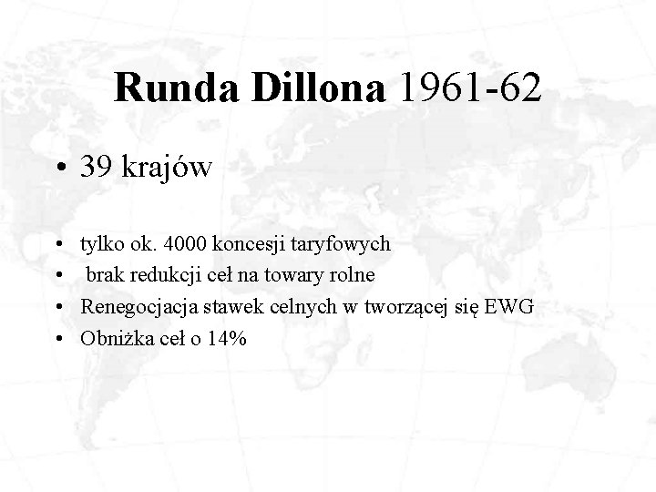 Runda Dillona 1961 -62 • 39 krajów • • tylko ok. 4000 koncesji taryfowych