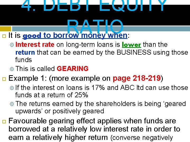 4. DEBT EQUITY RATIO It is good to borrow money when: Interest rate 4. DEBT EQUITY RATIO It is good to borrow money when: Interest rate
