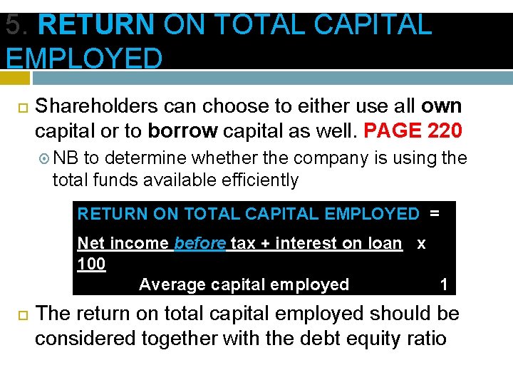 5. RETURN ON TOTAL CAPITAL EMPLOYED Shareholders can choose to either use all own 5. RETURN ON TOTAL CAPITAL EMPLOYED Shareholders can choose to either use all own