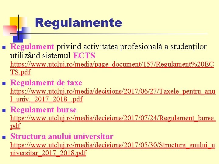 Regulamente n Regulament privind activitatea profesională a studenţilor utilizând sistemul ECTS https: //www. utcluj.