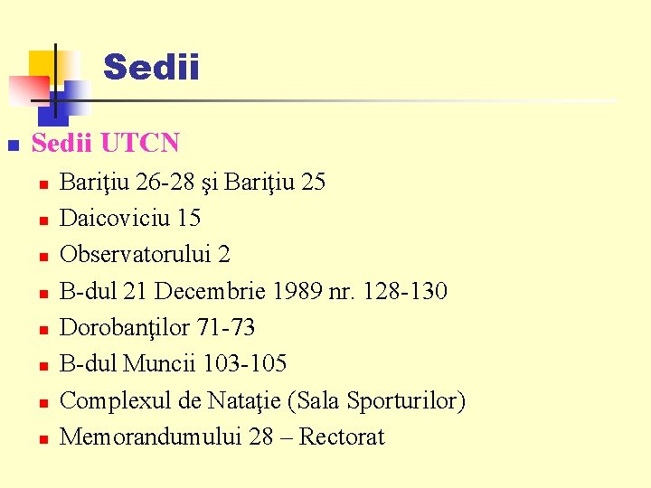 Sedii n Sedii UTCN n n n n Bariţiu 26 -28 şi Bariţiu 25