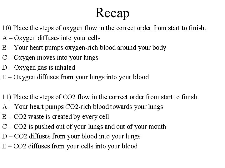 Recap 10) Place the steps of oxygen flow in the correct order from start