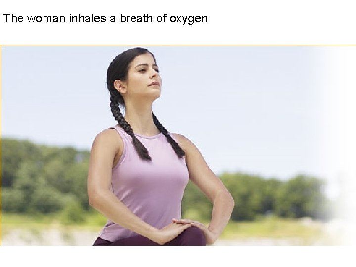 The woman inhales a breath of oxygen 