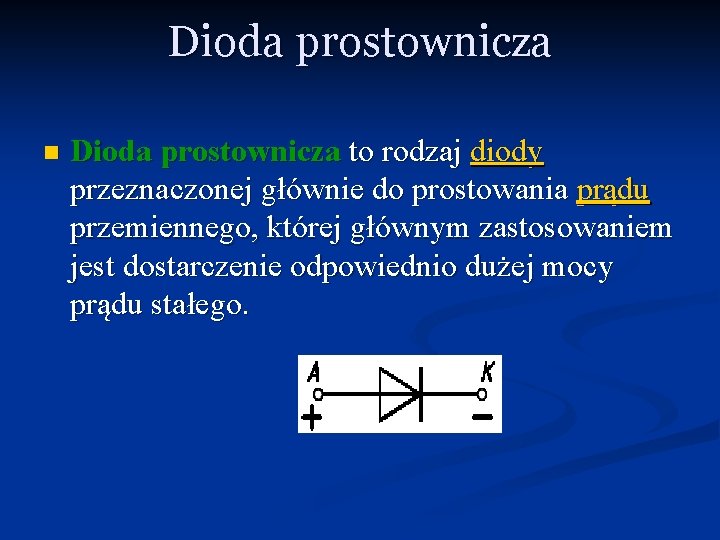 Dioda prostownicza n Dioda prostownicza to rodzaj diody przeznaczonej głównie do prostowania prądu przemiennego,