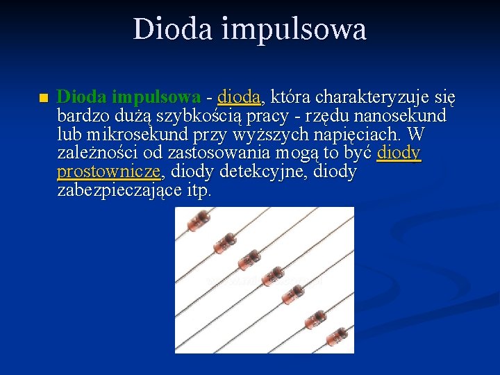 Dioda impulsowa n Dioda impulsowa - dioda, która charakteryzuje się bardzo dużą szybkością pracy