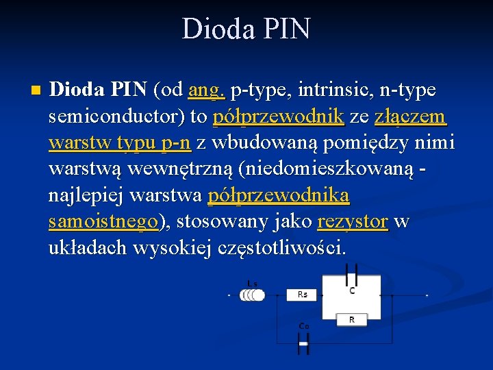 Dioda PIN n Dioda PIN (od ang. p-type, intrinsic, n-type semiconductor) to półprzewodnik ze