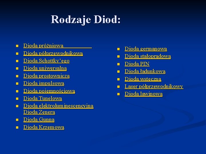 Rodzaje Diod: n n n Dioda próżniowa Dioda półprzewodnikowa Dioda Schottky’ego Dioda uniwersalna Dioda