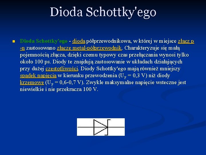 Dioda Schottky'ego n Dioda Schottky'ego - dioda półprzewodnikowa, w której w miejsce złącz p