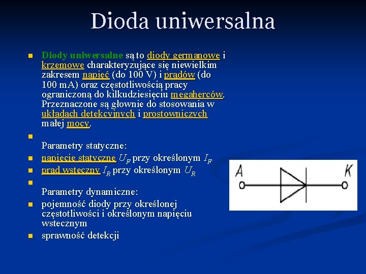 Dioda uniwersalna n n n n Diody uniwersalne są to diody germanowe i krzemowe