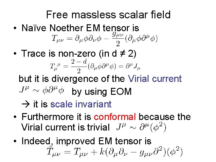 Free massless scalar field • Naïve Noether EM tensor is • Trace is non-zero