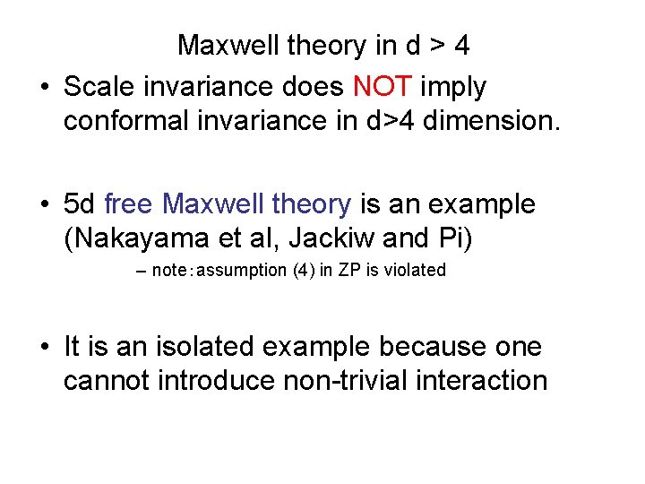 Maxwell theory in d > 4 • Scale invariance does NOT imply conformal invariance