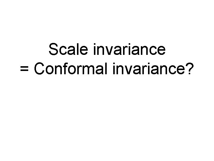 Scale invariance = Conformal invariance? 