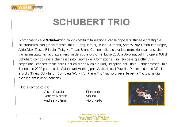 SCHUBERT TRIO I componenti dello Schuber. Trio hanno costituito formazione stabile dopo le fruttuose SCHUBERT TRIO I componenti dello Schuber. Trio hanno costituito formazione stabile dopo le fruttuose