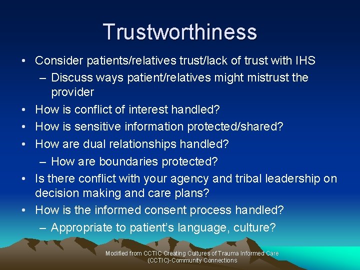 Trustworthiness • Consider patients/relatives trust/lack of trust with IHS – Discuss ways patient/relatives might