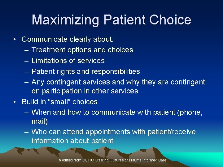 Maximizing Patient Choice • Communicate clearly about: – Treatment options and choices – Limitations