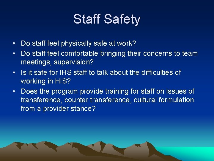 Staff Safety • Do staff feel physically safe at work? • Do staff feel