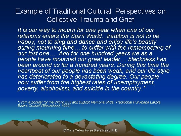 Example of Traditional Cultural Perspectives on Collective Trauma and Grief It is our way