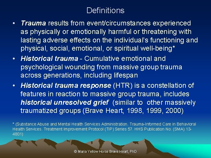 Definitions • Trauma results from event/circumstances experienced as physically or emotionally harmful or threatening